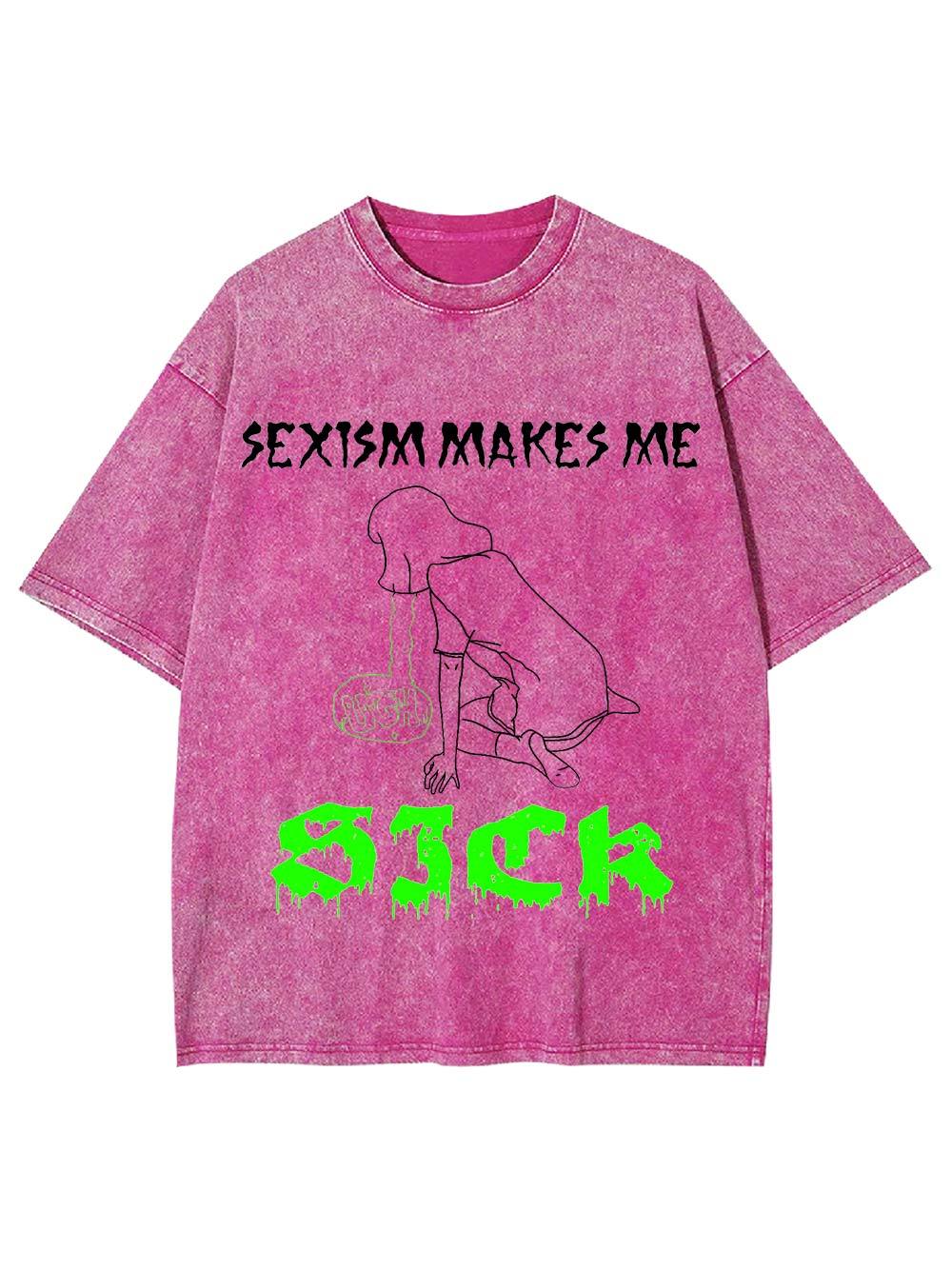 Sexism Makes Me Sick Washed Tshirt