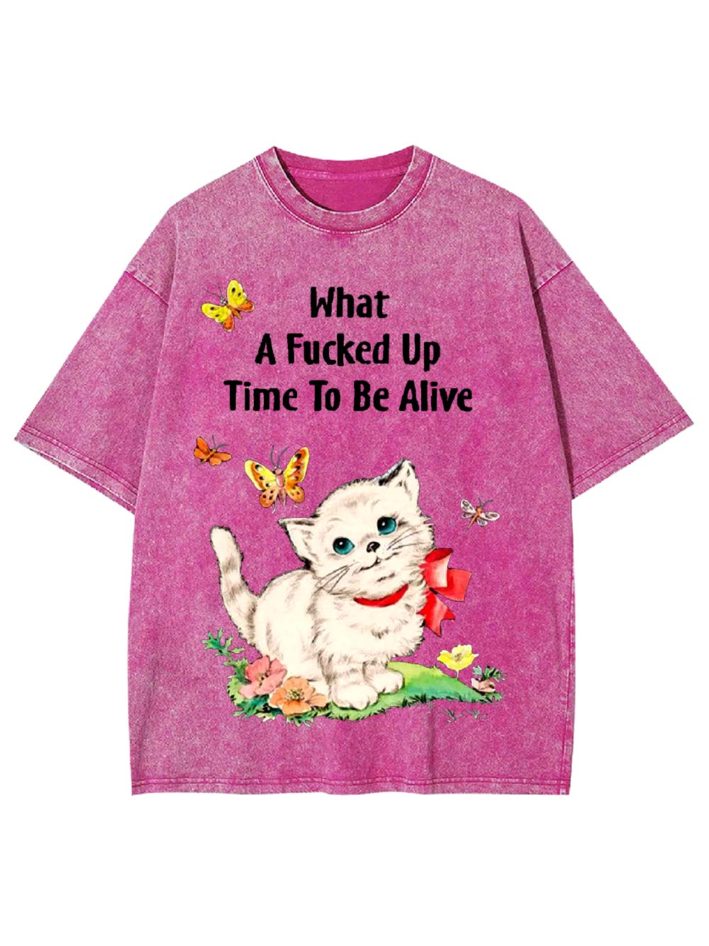 What A Fucked Up Time To Be Alive Washed Tshirt