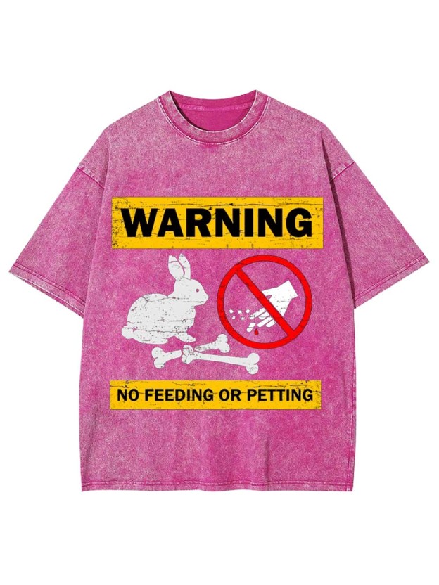 Warning No Feeding Or Petting Washed Tshirt