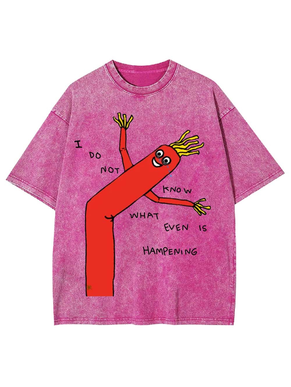 I Do Not Know What Even Is Hampening Washed Tshirt