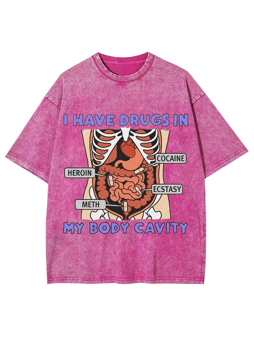I Have Drugs In   My Body Cavity   Washed Tshirt