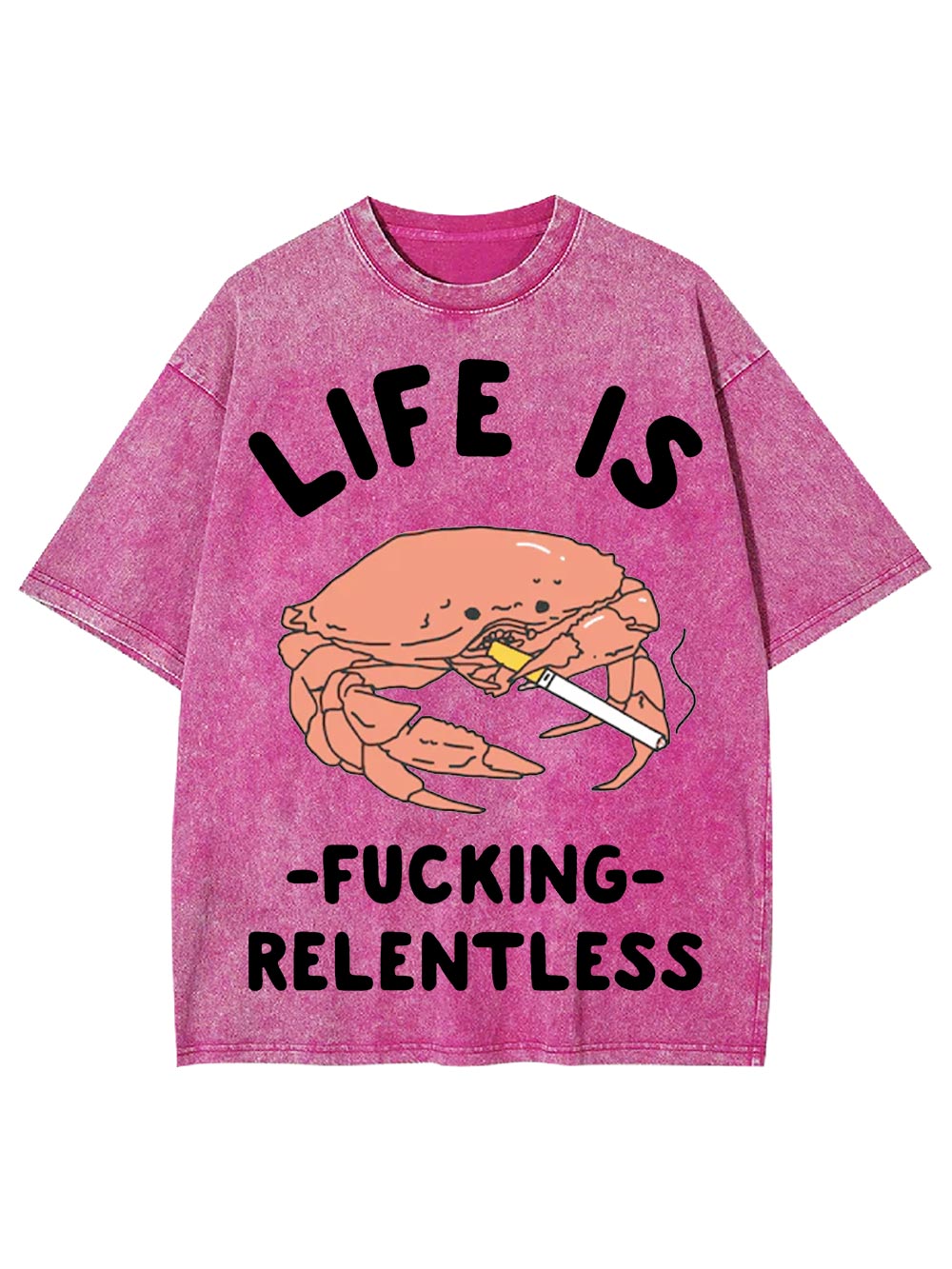 Life Is F*Cking Relentless Washed Tshirt