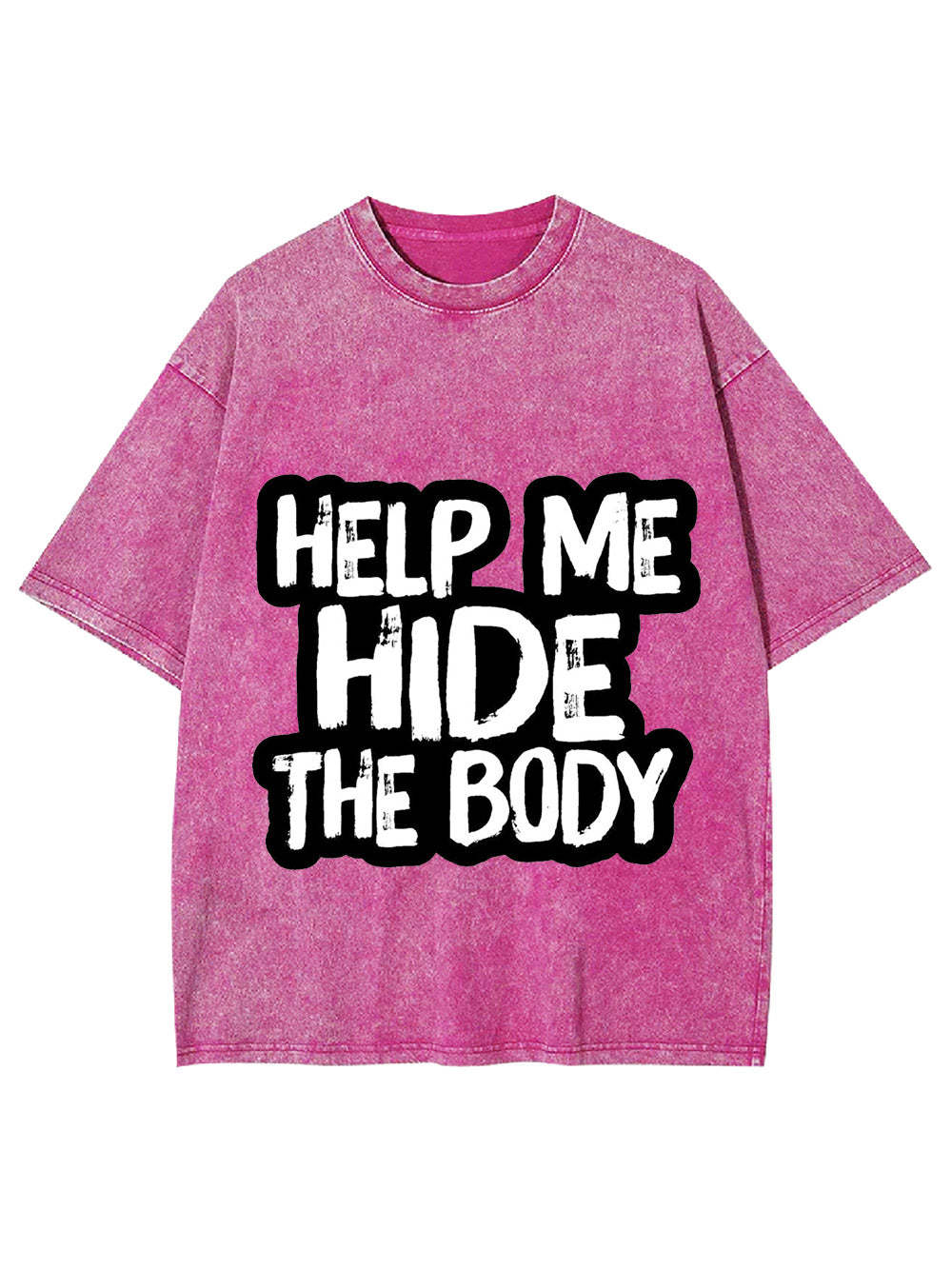 Help Me Hide The Body Washed Tshirt