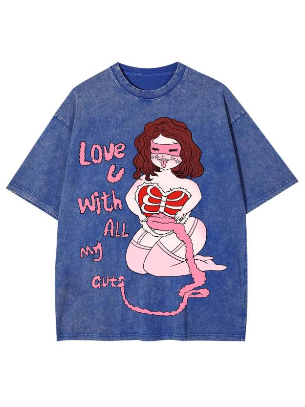 Love You With All My Guts Washed Tshirt