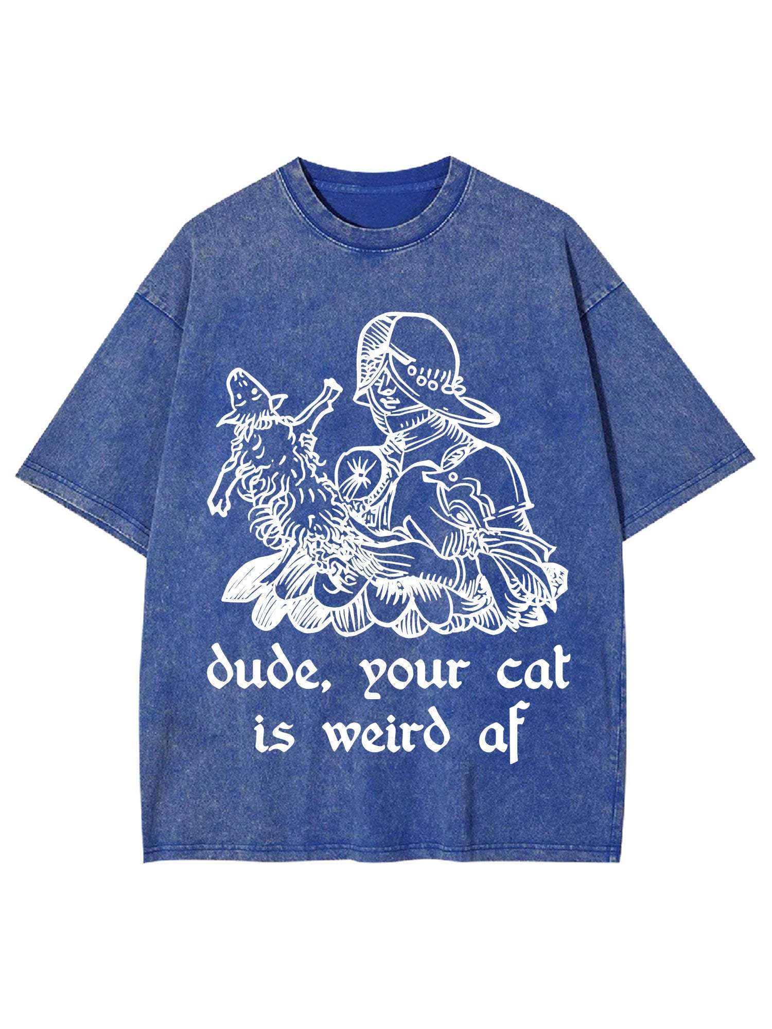 Dude, Your Cat Is Weird Af Washed Tshirt