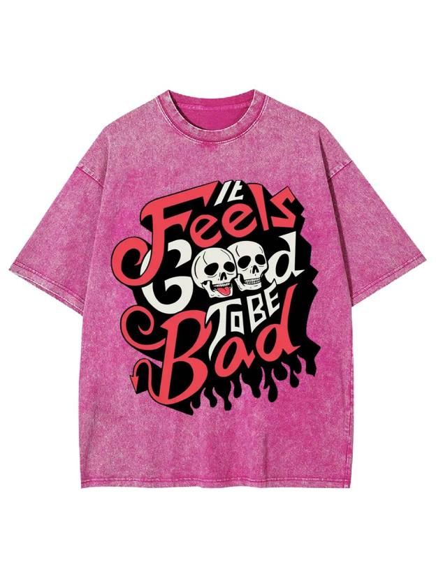 It Feels Good to Be Bad Washed Tshirt