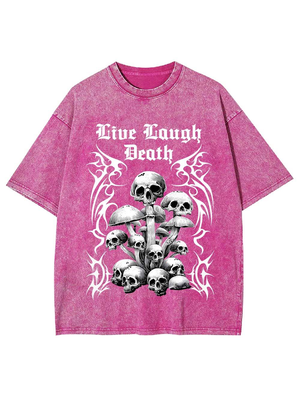 Live Laugh Death Washed Tshirt-ClassyOutlaw Sale
