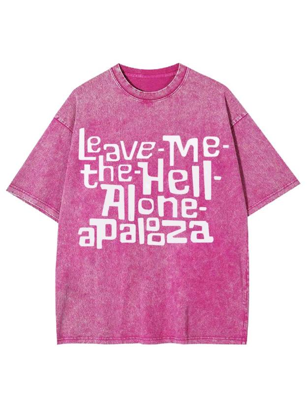 Leave-Me-the-Hell-Alone-Apalooza Washed Tshirt