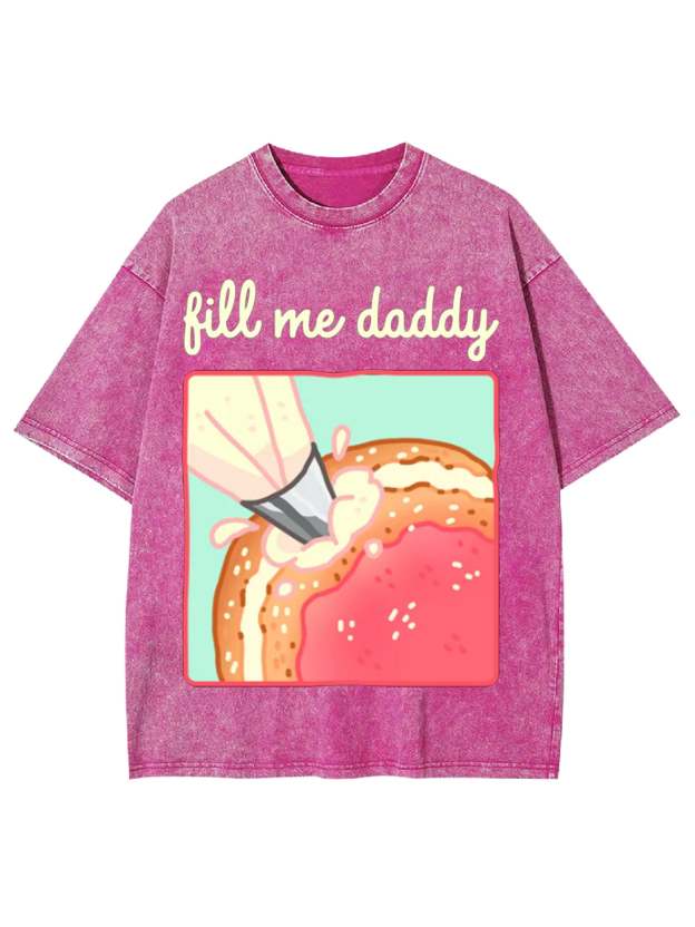 Fill Me Daddy Washed Tshirt