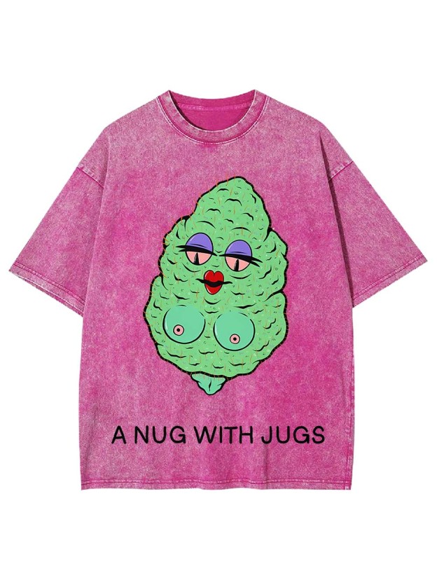 A Nug With Jugs Washed Tshirt