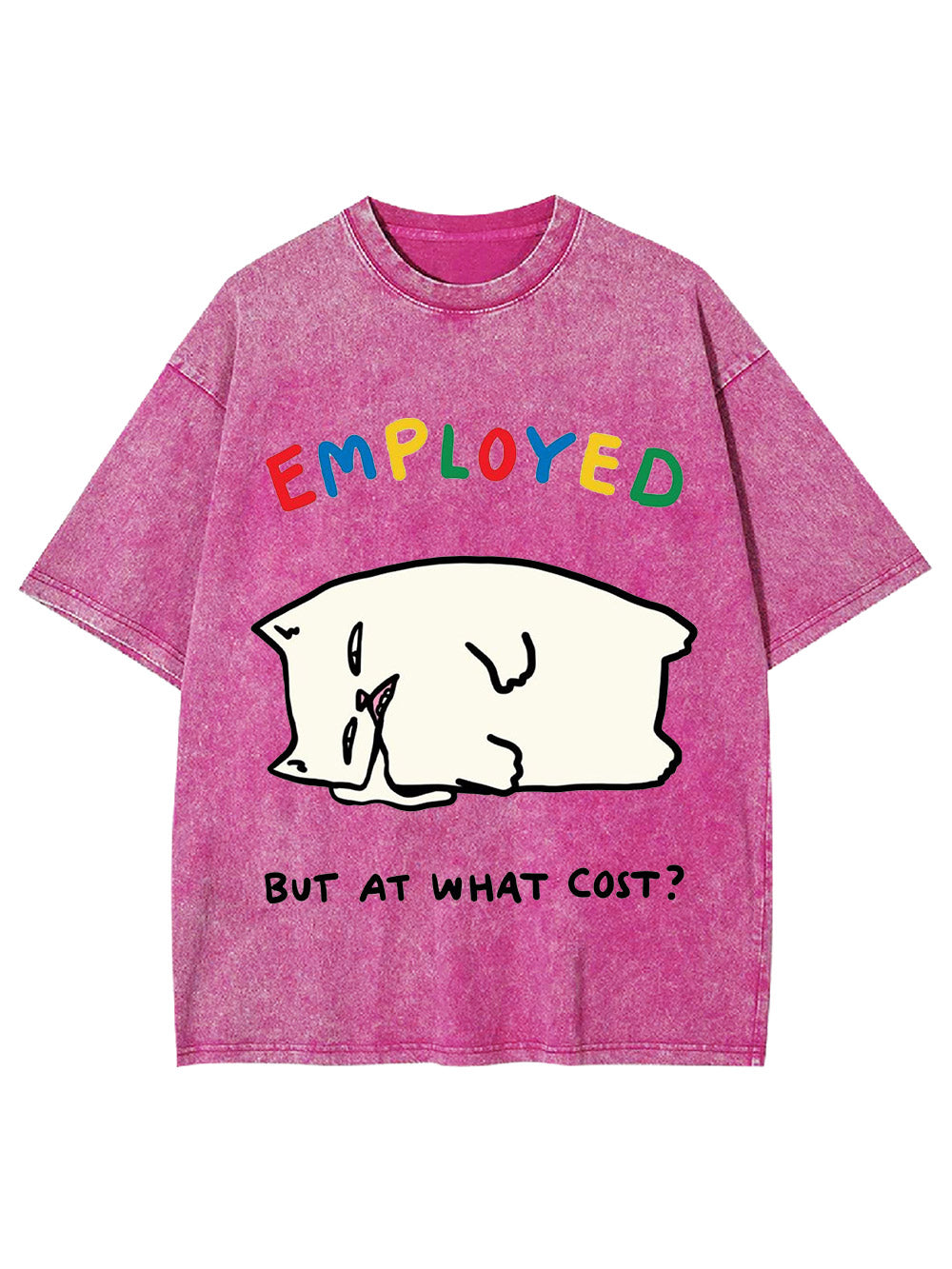 Employed But At What Cost? Washed Tshirt
