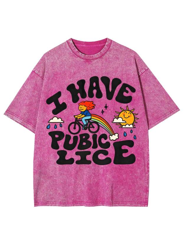 I Have Pubic Lice Washed Tshirt