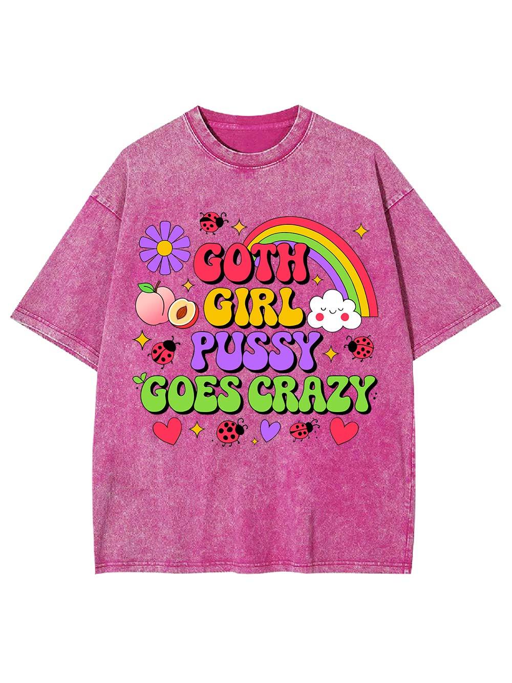Goth Girl Pussy Goes Crazy Washed Tshirt