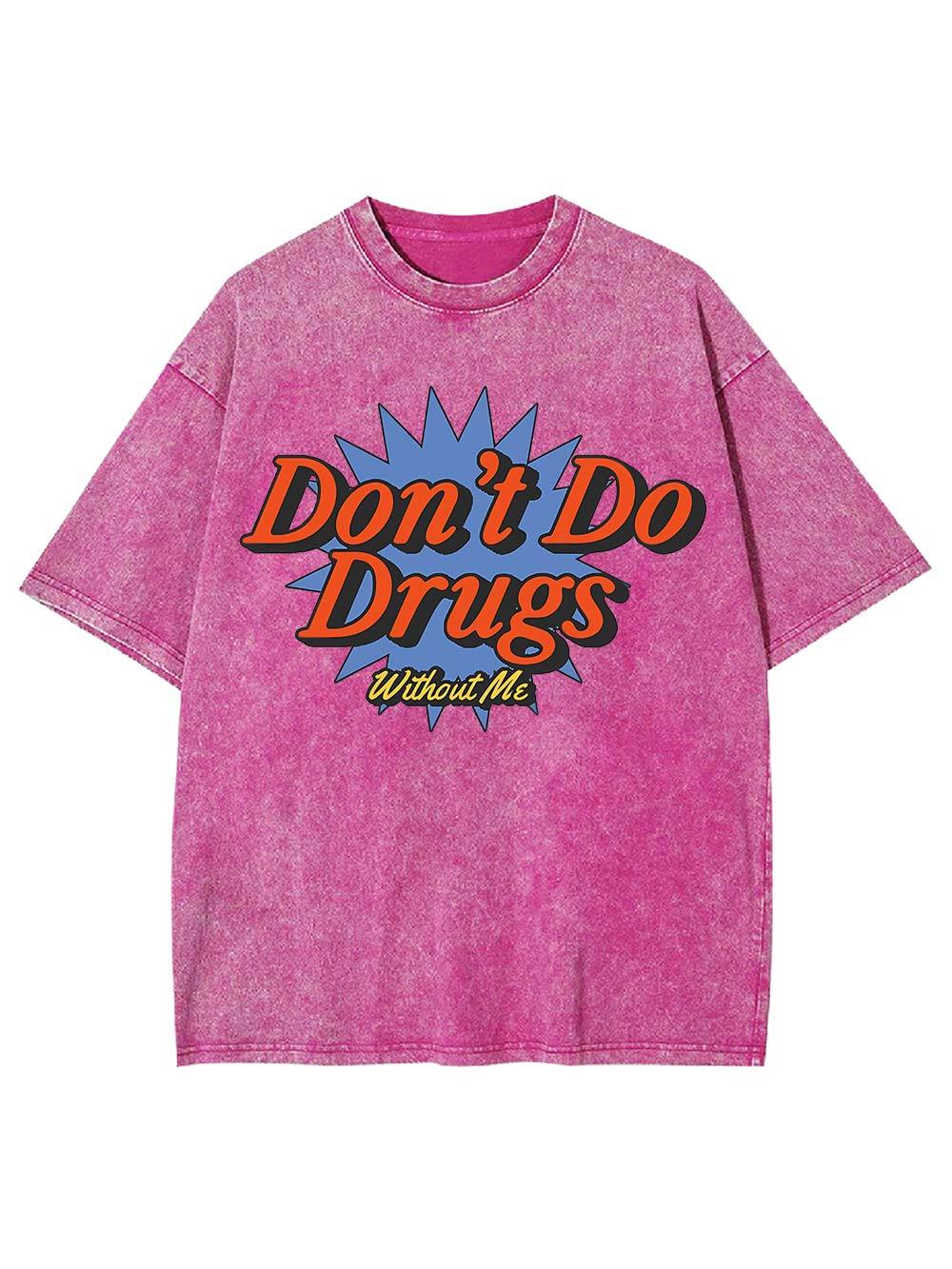 Don't Do Drugs Without Me Washed Tshirt