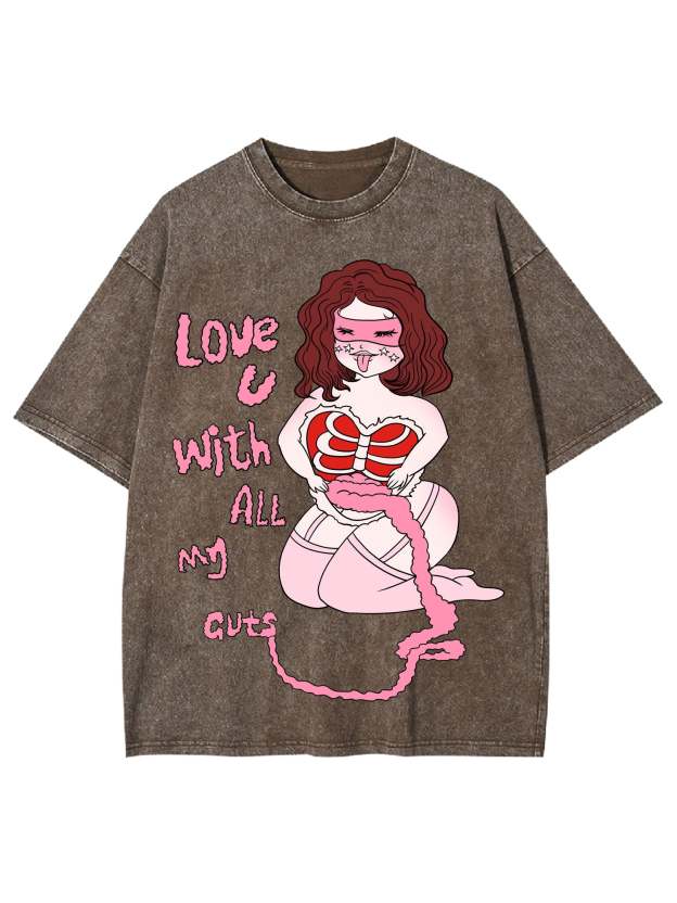 Love You With All My Guts Washed Tshirt