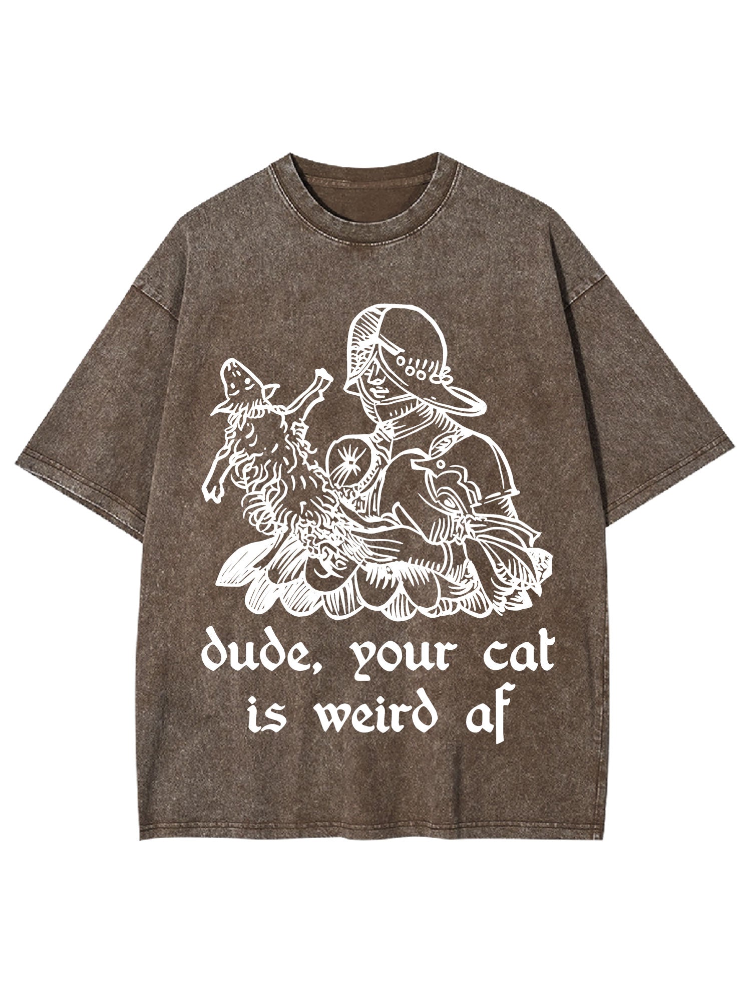 Dude, Your Cat Is Weird Af Washed Tshirt