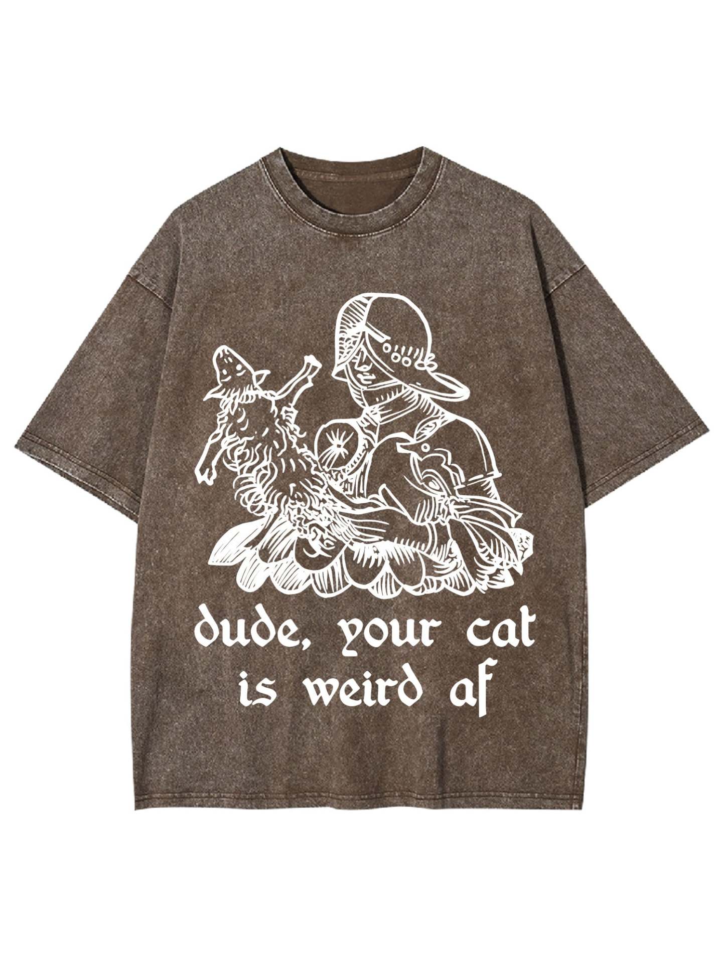 Dude, Your Cat Is Weird Af Washed Tshirt