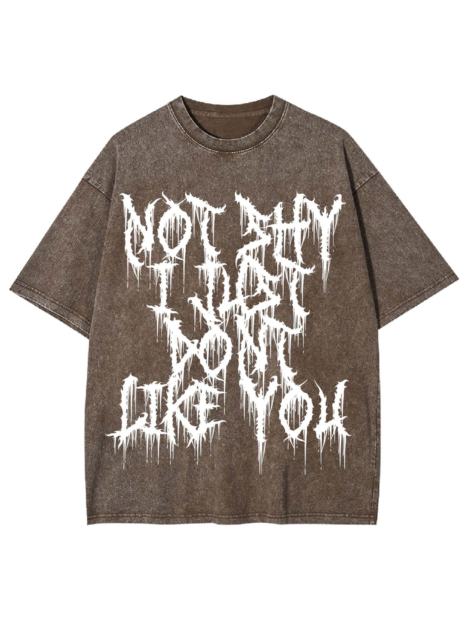 Not Shy I Just Dont Like You Washed Tshirt