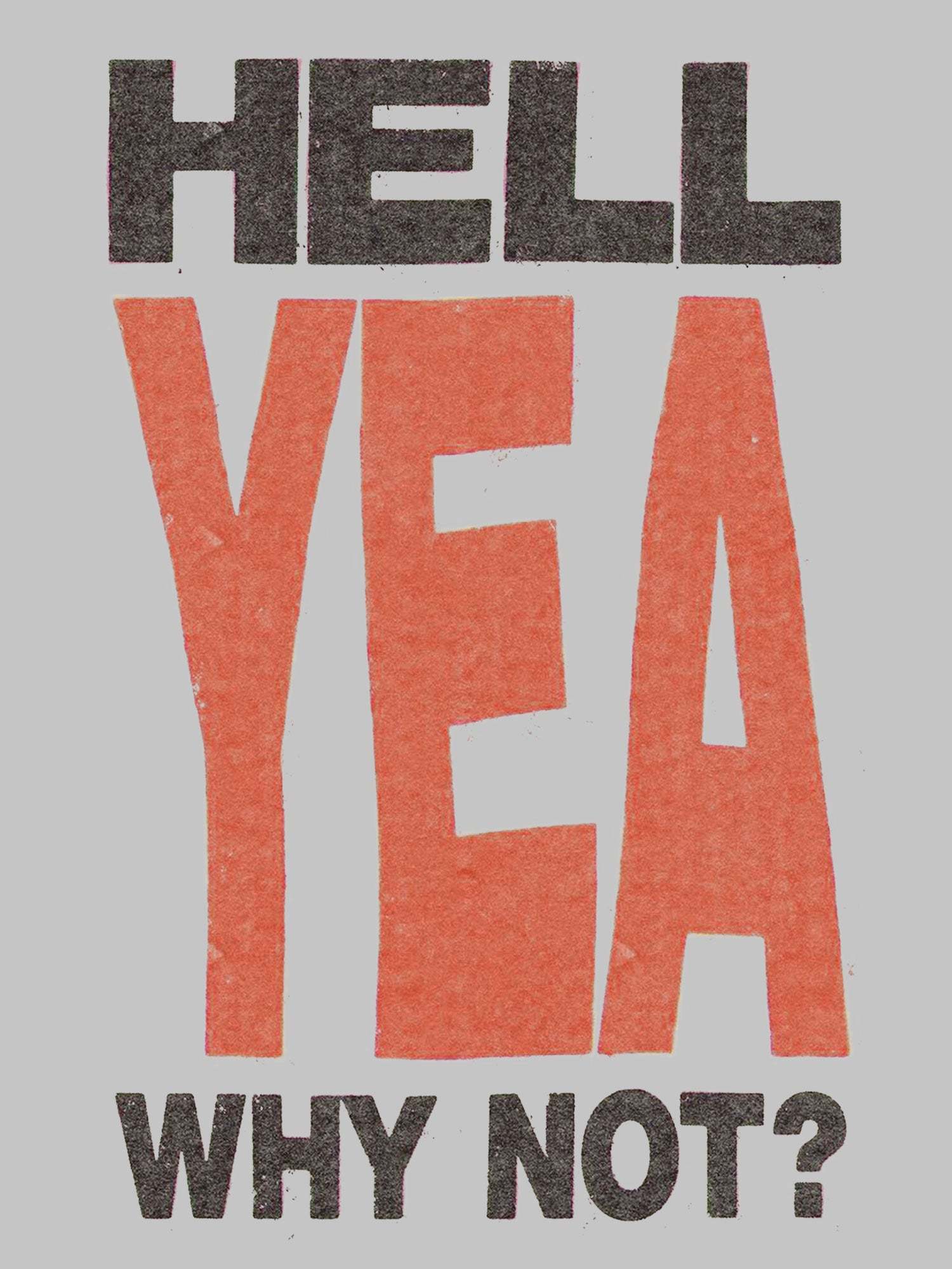 Hell Yea Why Not? Washed Tshirt