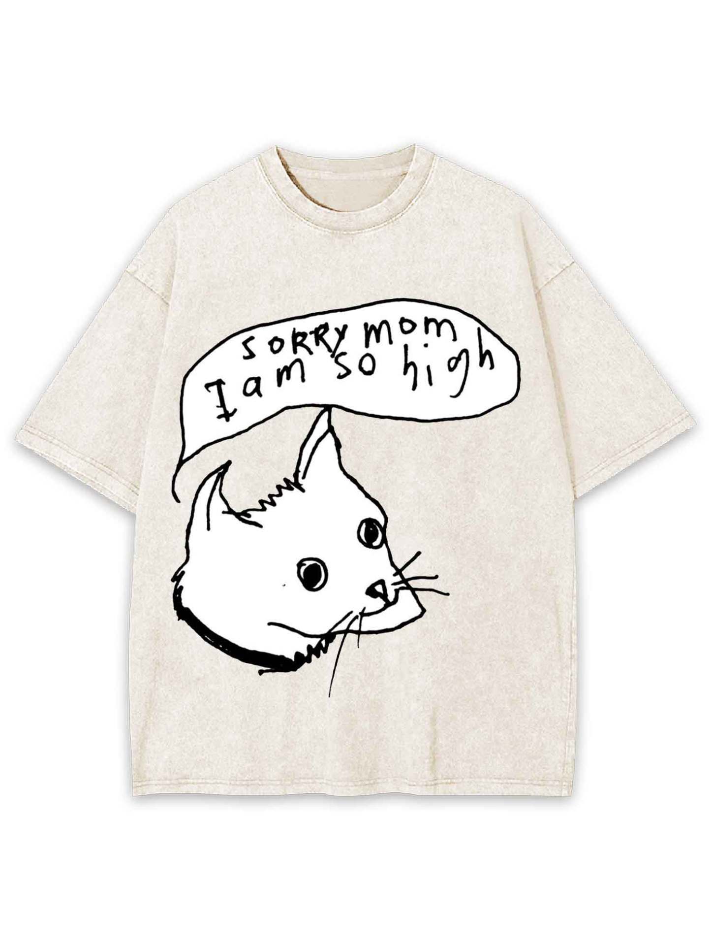 Sorry Mom I Am So High Washed Tshirt