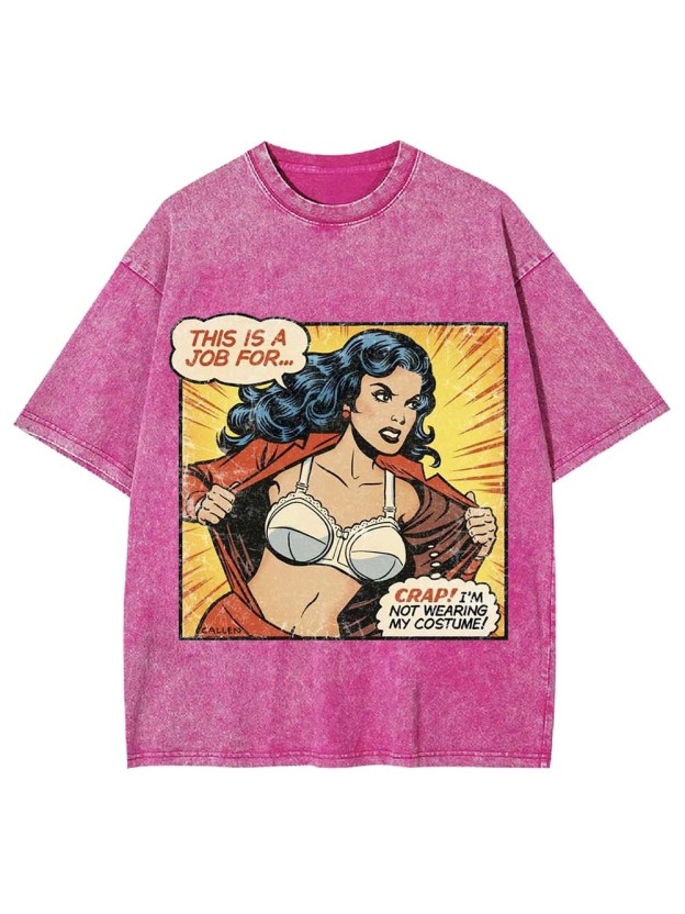 Crap! I’m not wearing my costume Washed Tshirt