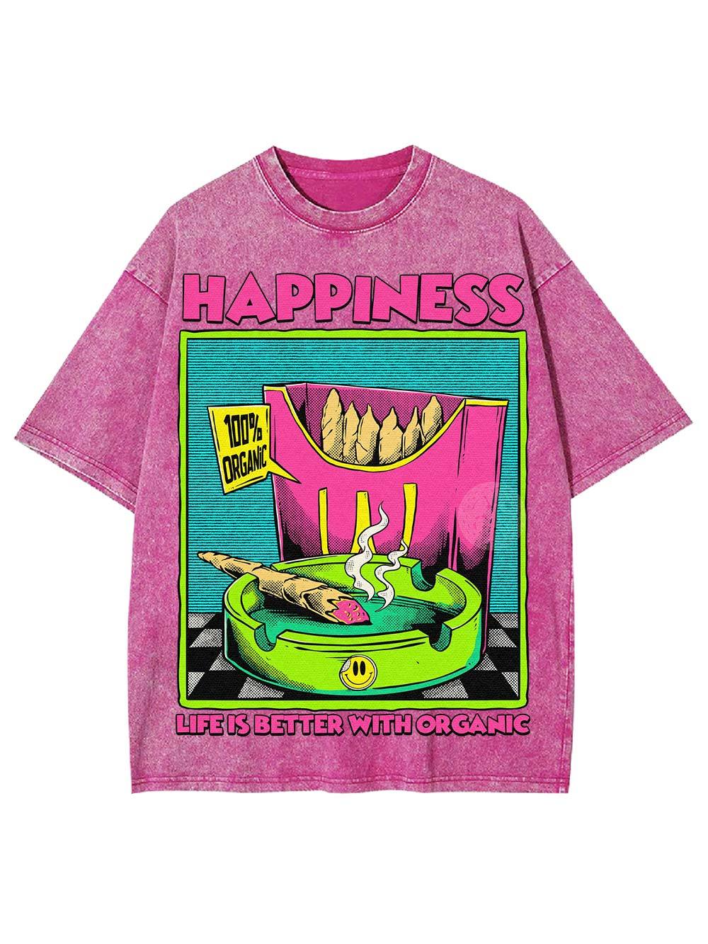 Happiness Life Is Better With Organic Washed Tshirt