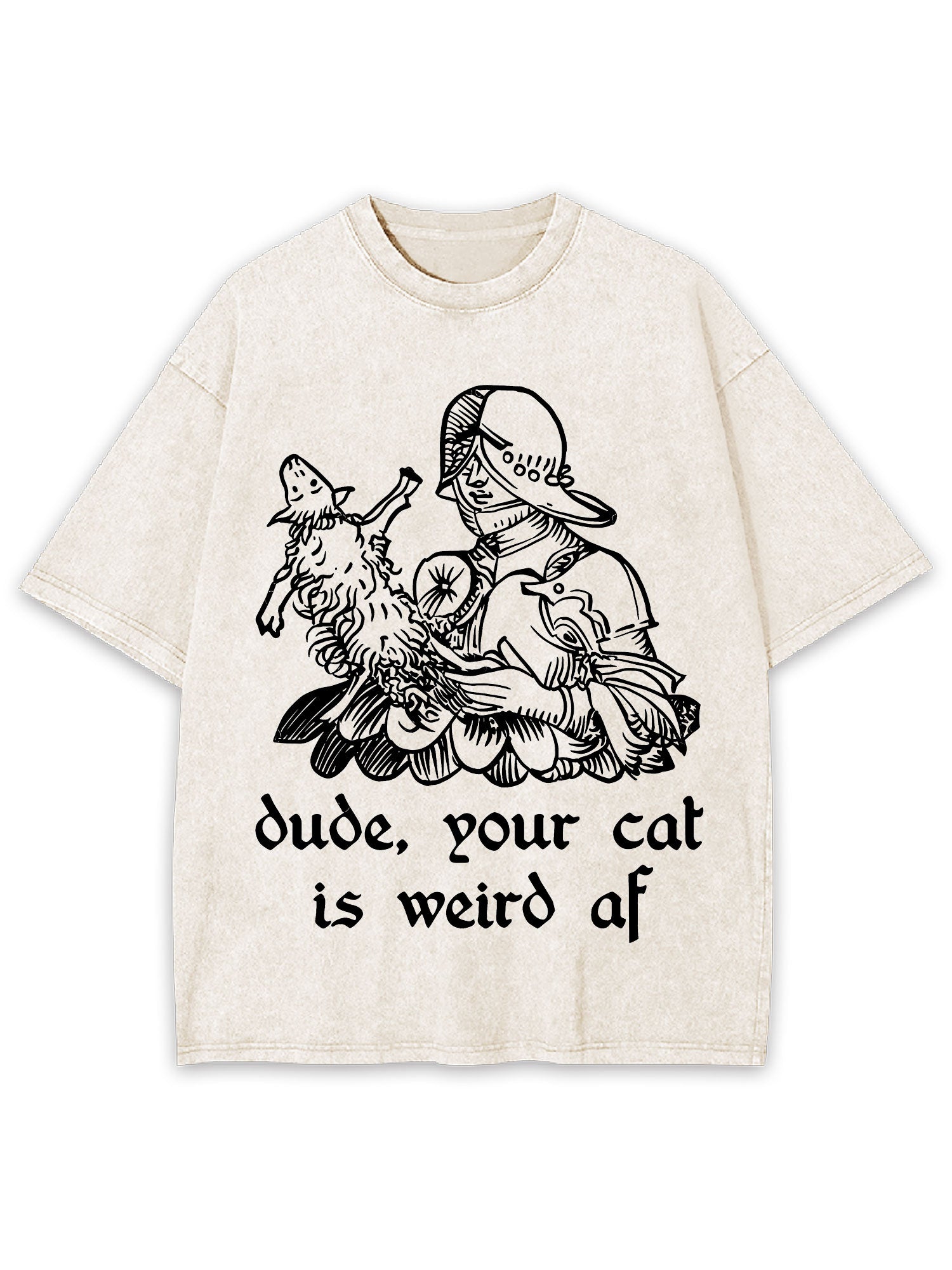 Dude, Your Cat Is Weird Af Washed Tshirt