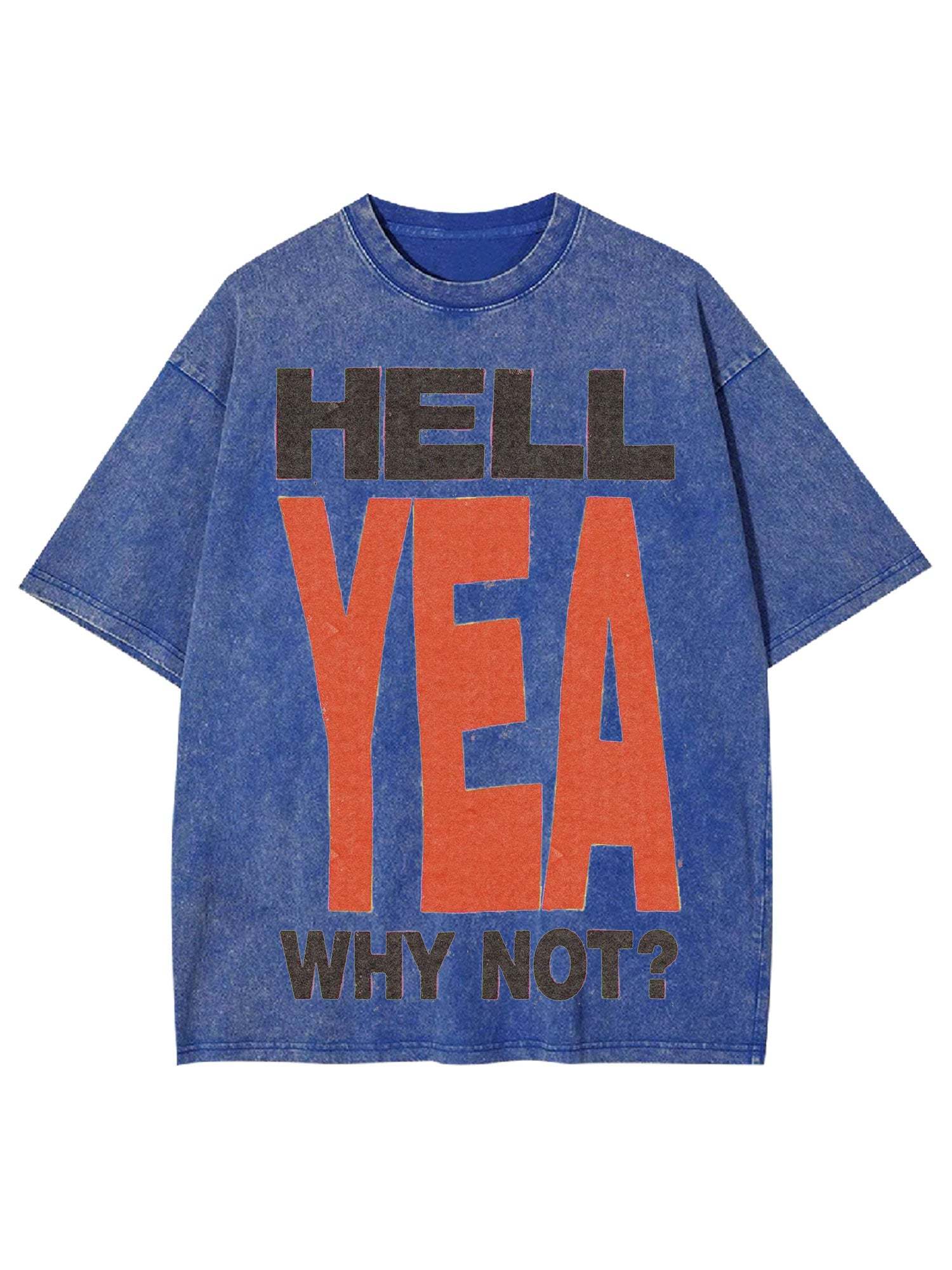 Hell Yea Why Not? Washed Tshirt-ClassyOutlaw Sale