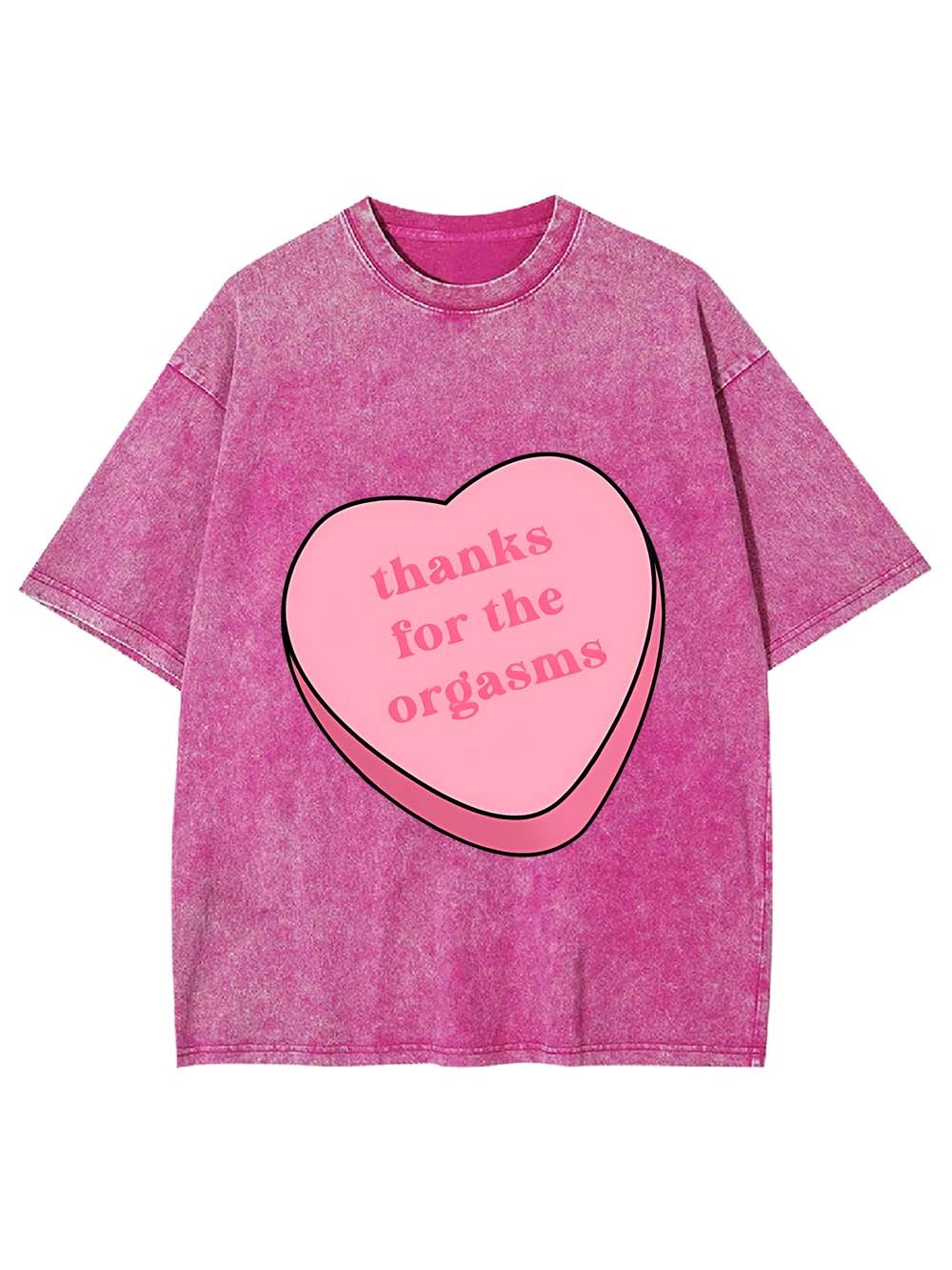Thanks For The Orgasms Washed Tshirt
