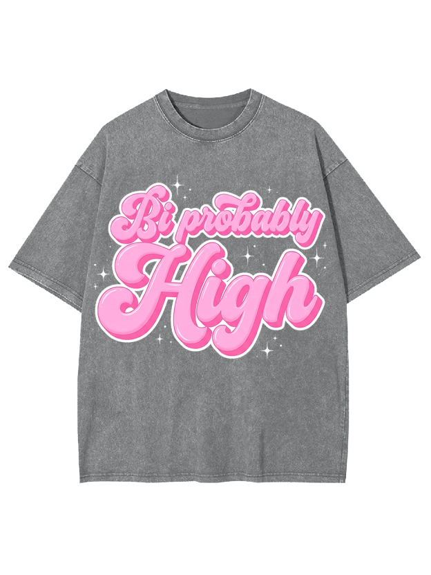 Bi probably high Washed Tshirt