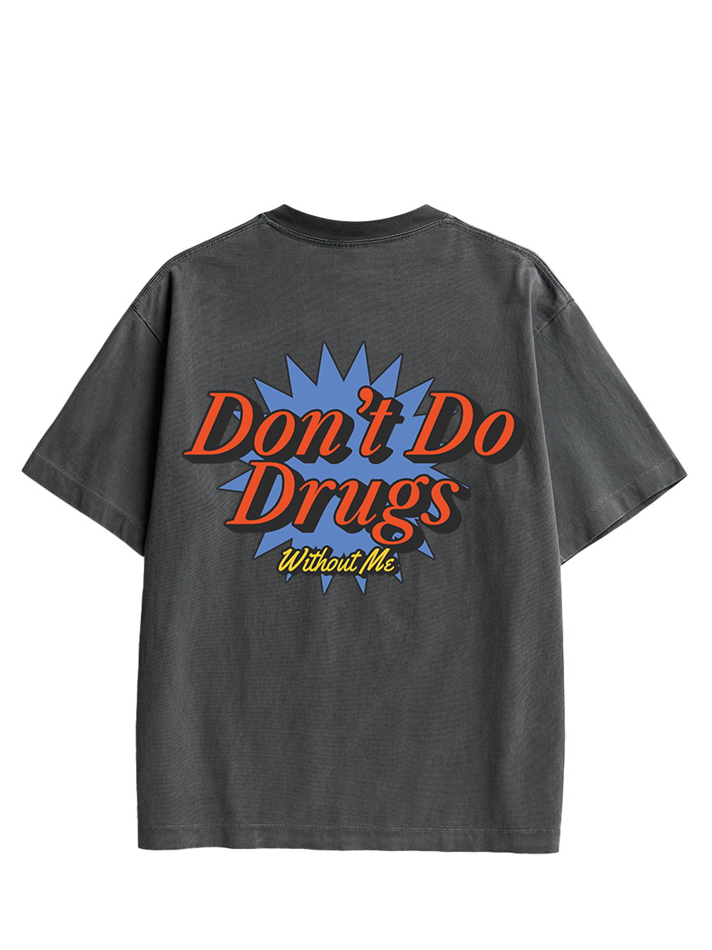 Don’t Do Drugs Without Me Double Sided Print Washed TShirt