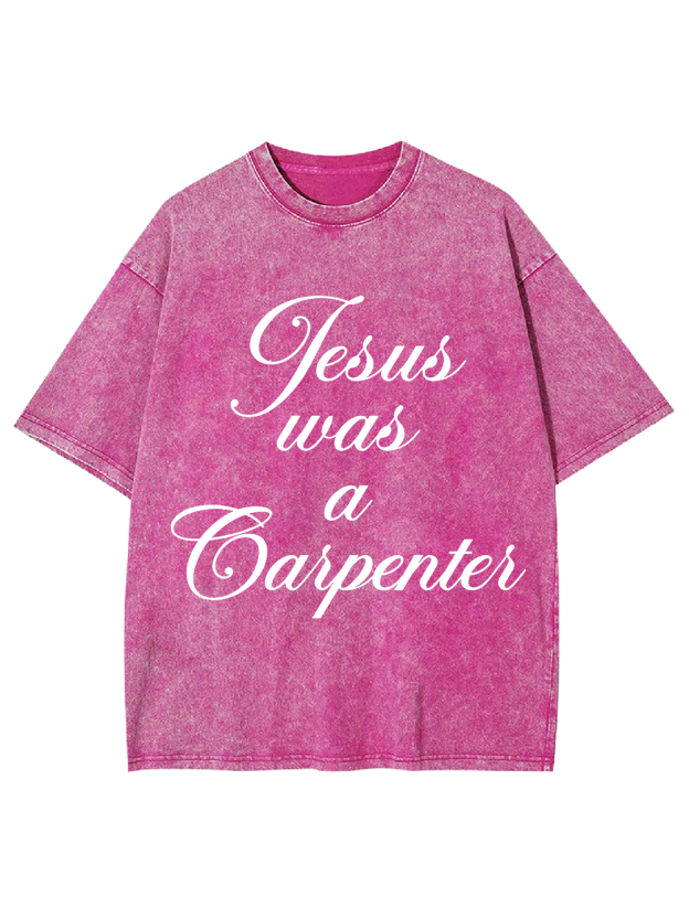 Jesus was a Carpenter Washed Tshirt