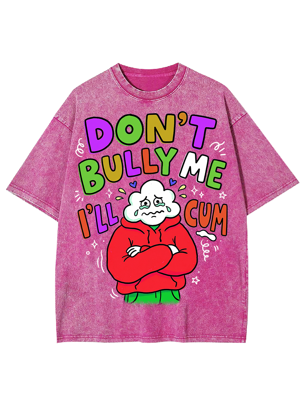 DON’T BULLY ME I’LL CUM Washed Tshirt