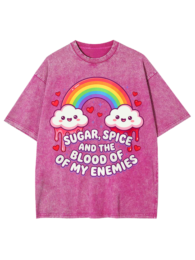 SUGAR, SPICE AND THE BLOOD OF MY ENEMIES Washed Tshirt