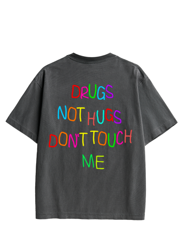DRUGS NOT HUGS DON’T TOUCH ME Double Sided Print Washed TShirt