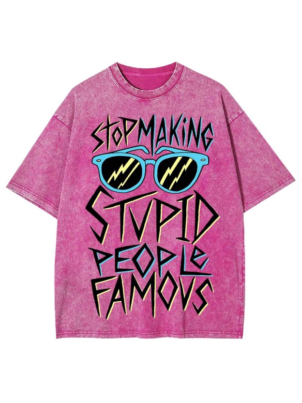 Stop Making Stvid People Famous Washed Tshirt