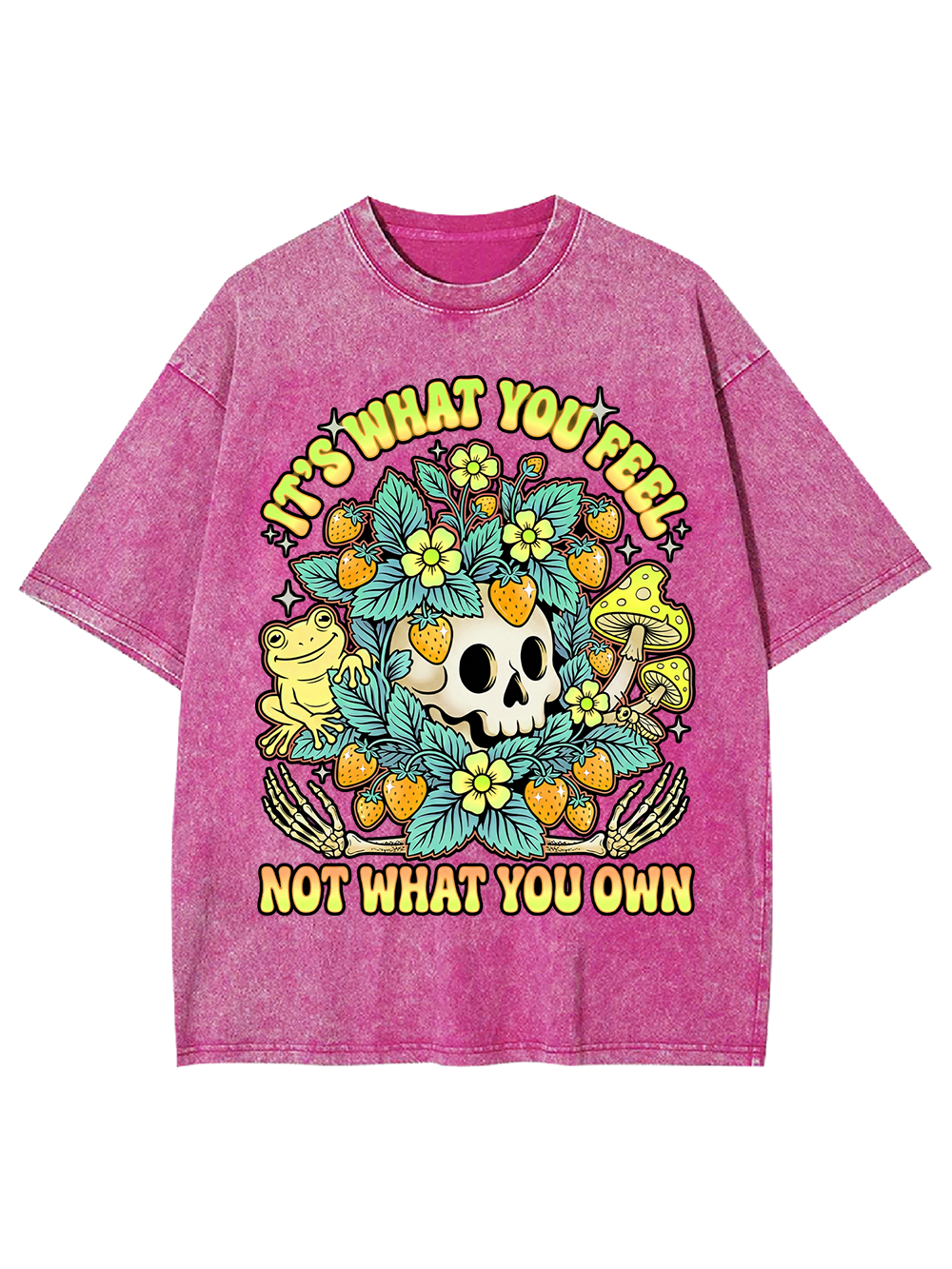 IT’S WHAT YOU FEEL,NOT WHAT YOU OWN Washed Tshirt