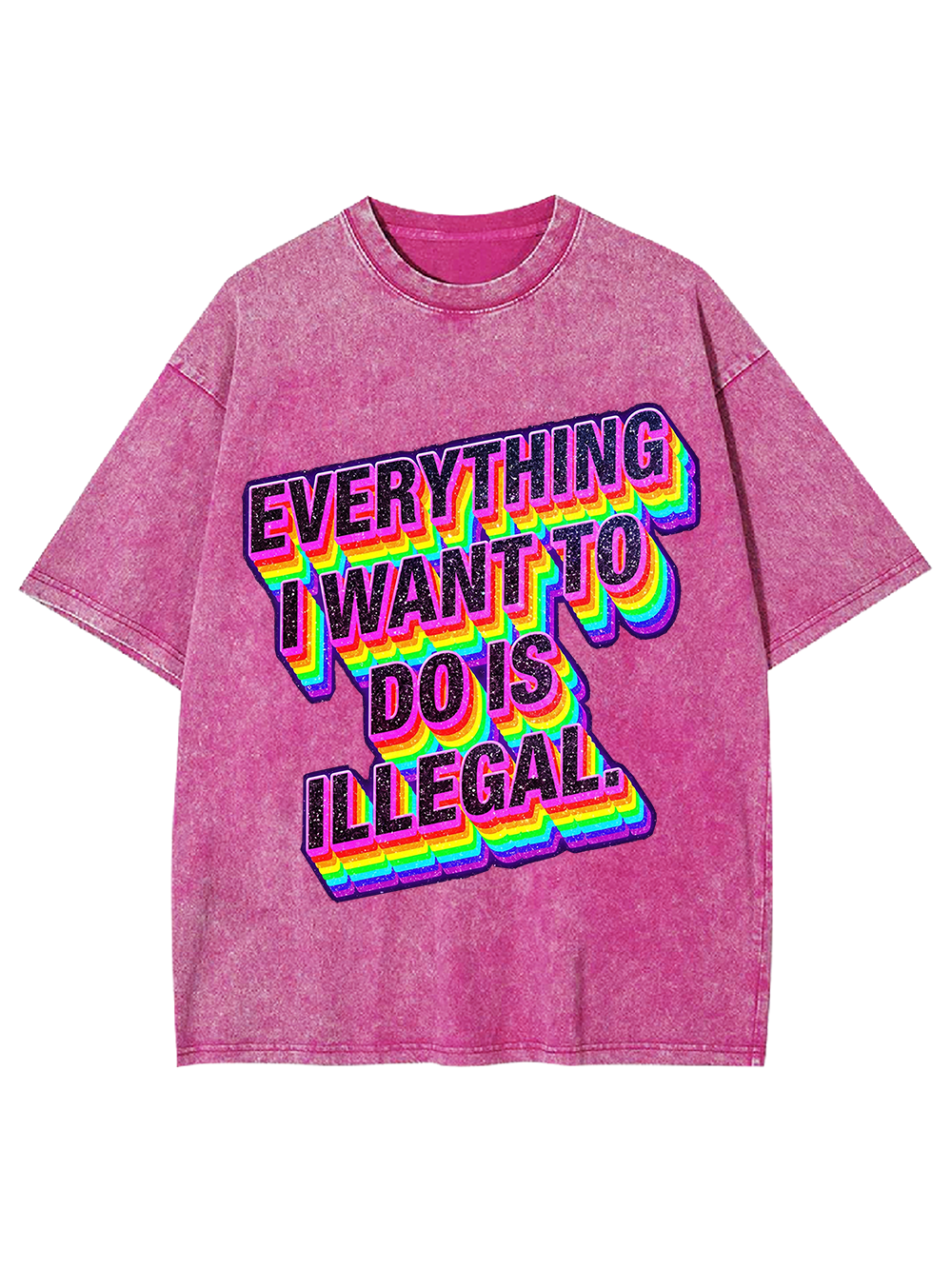 Everything I Want To Do Is illegal Washed Tshirt