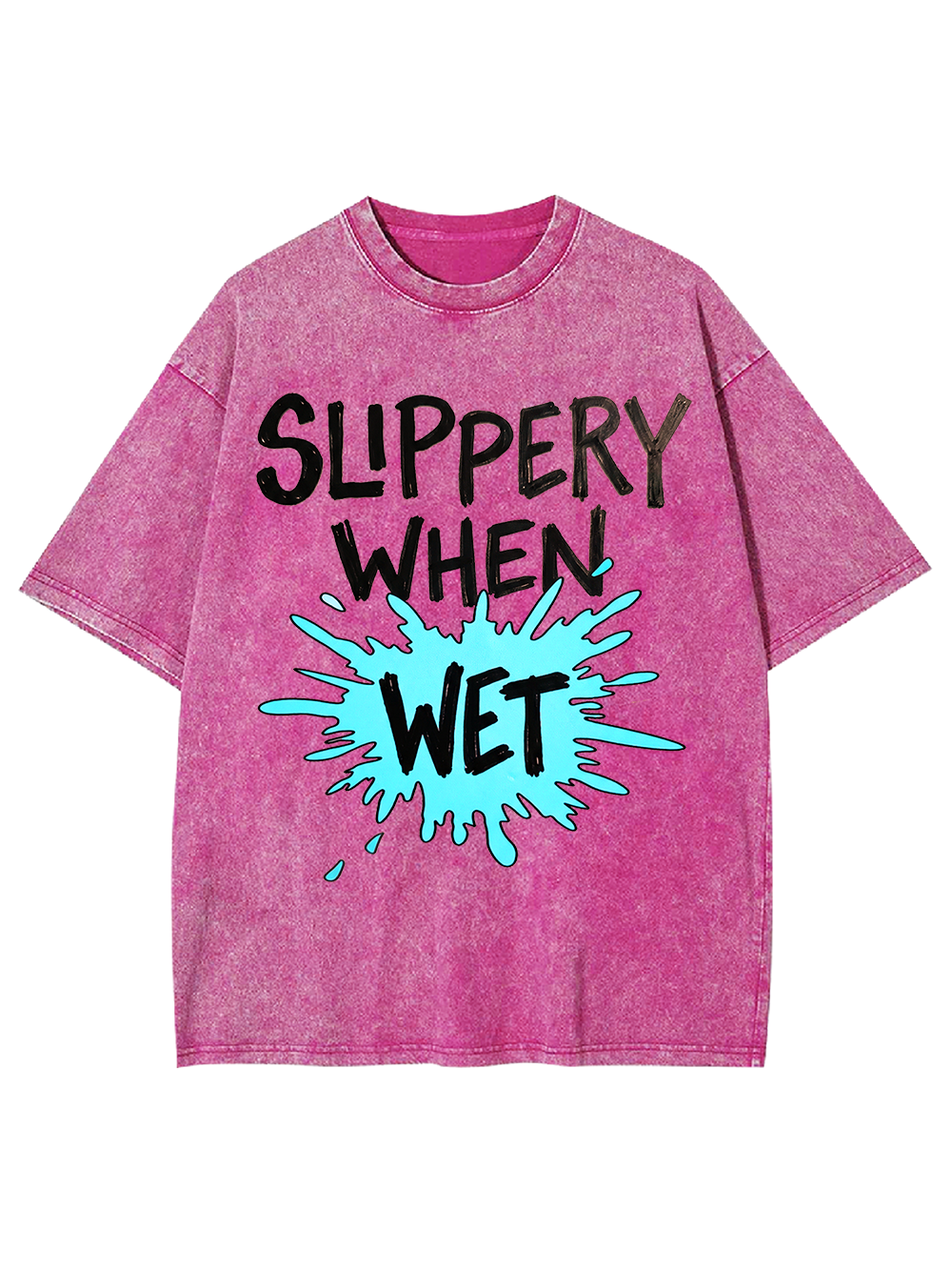 Slippery When Wet Washed Tshirt