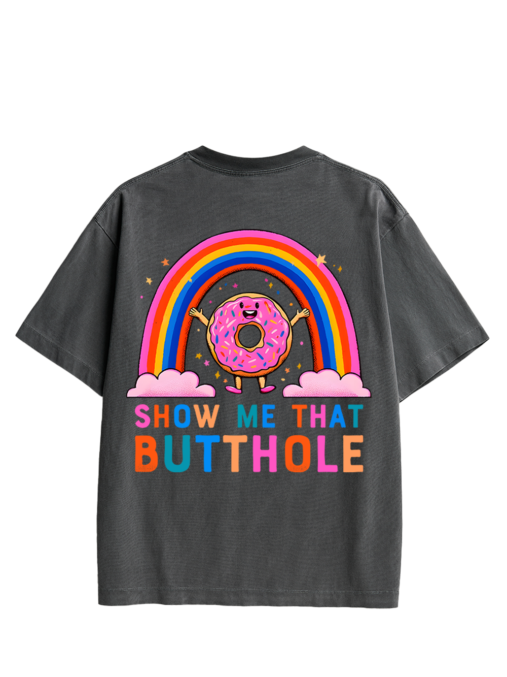 SHOW ME THAT BUTTHOLE DOUBLE SIDED PRINT WASHED TSHIRT