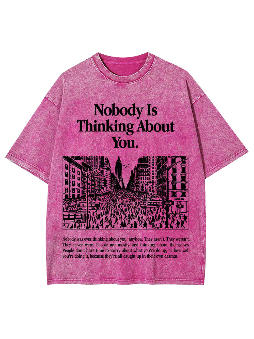 Nobody Is Thinking About You Washed Tshirt