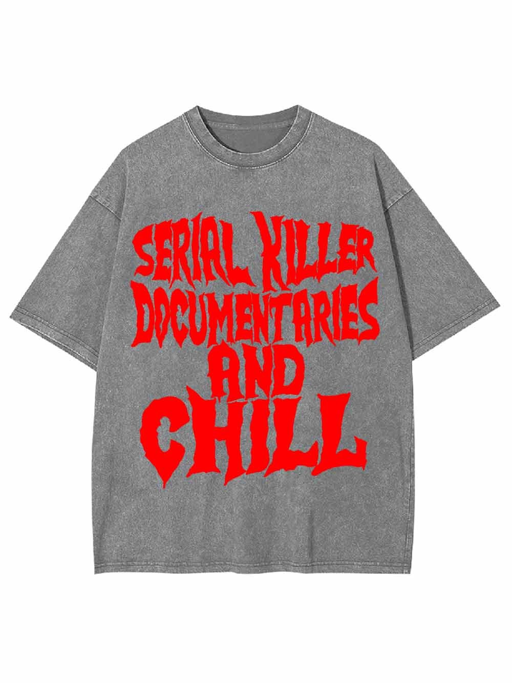 SERIAL KILLER DOCUMENTARIES AND CHILL WASHED TSHIRT