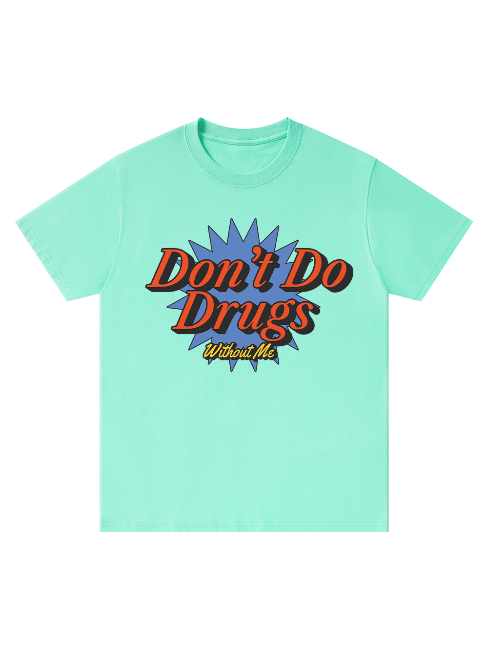 DON'T DO DRUGS WITHOUT ME CLASSIC T-SHIRT