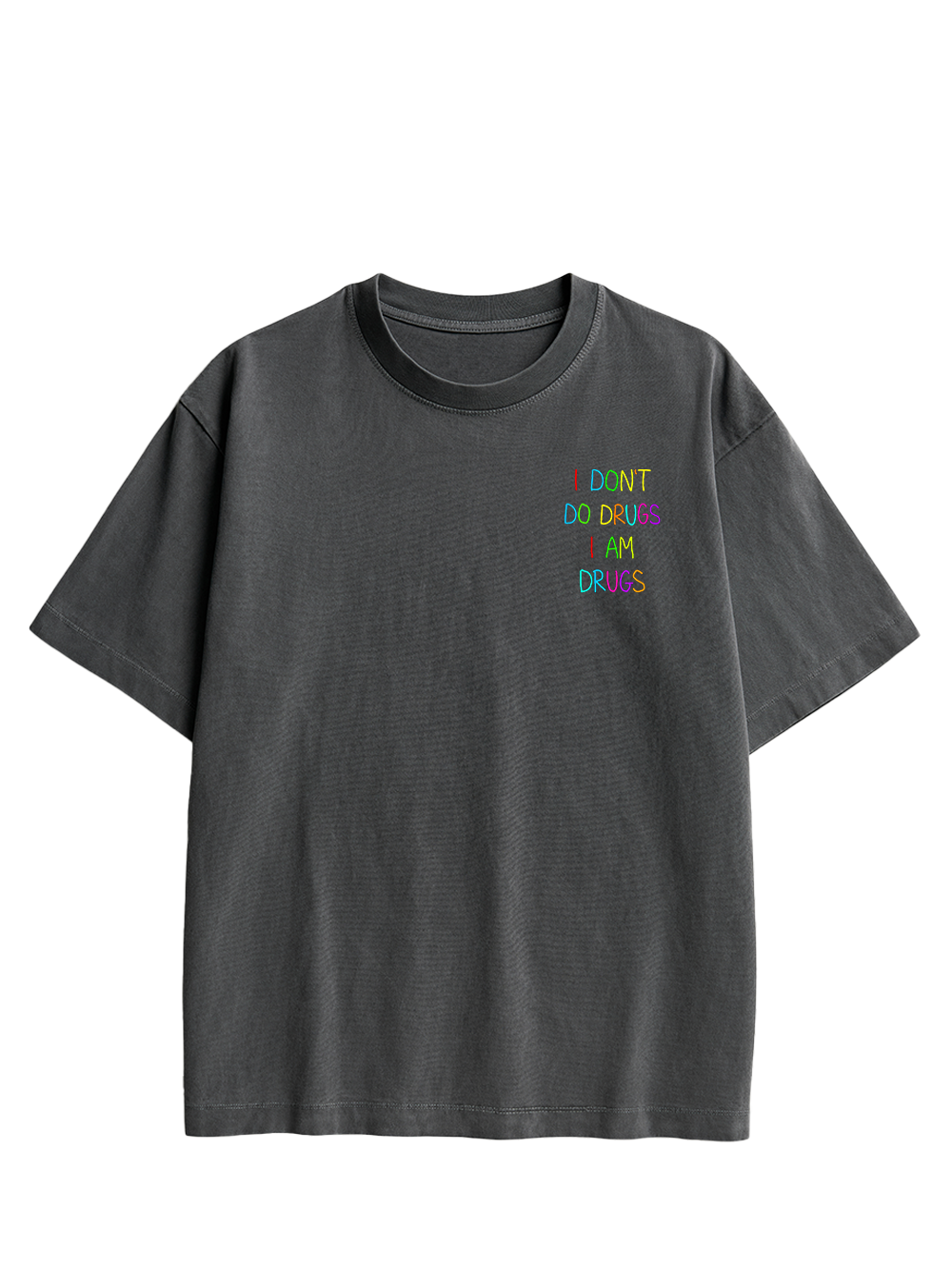I DON’T DO DRUGS I AM DRUGS DOUBLE SIDED PRINT WASHED TSHIRT