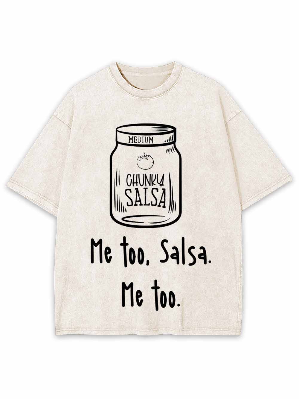 ME TOO SALSA  WASHED TSHIRT