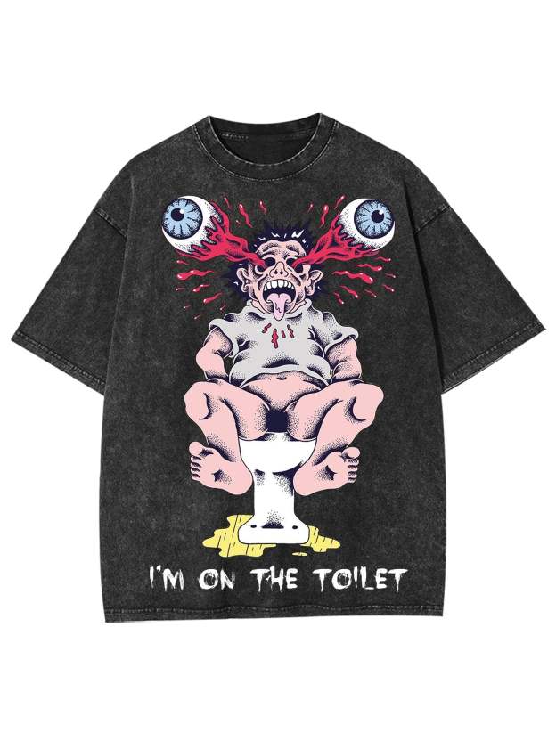 I'm On The Toilet Washed Tshirt-ClassyOutlaw