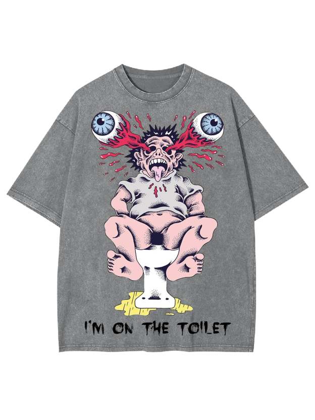 I'm On The Toilet Washed Tshirt-ClassyOutlaw