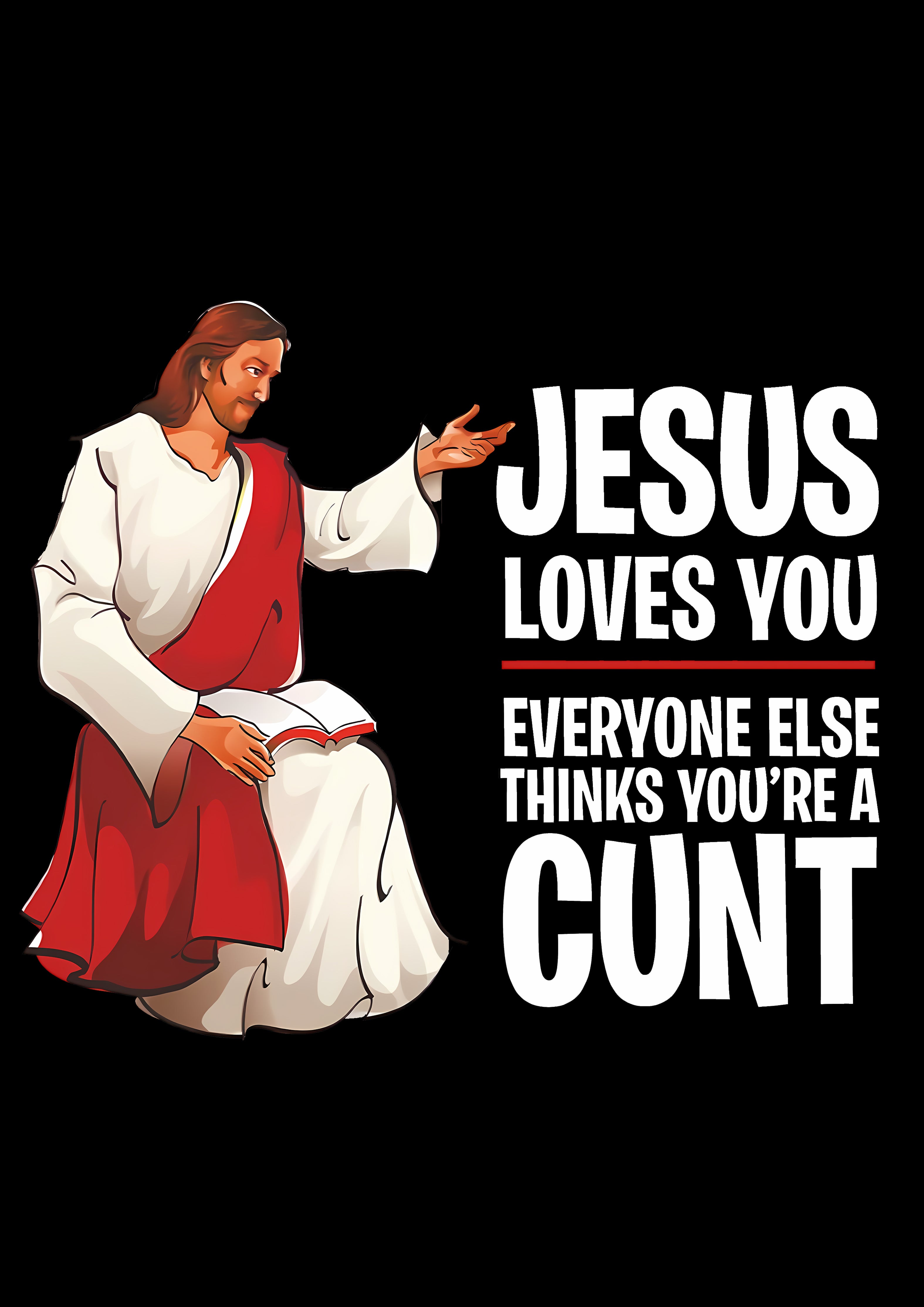 Jesus Loves You, Everyone Else Thinks You're A Cunt Washed Long-Sleeve Tshirt-ClassyOutlaw
