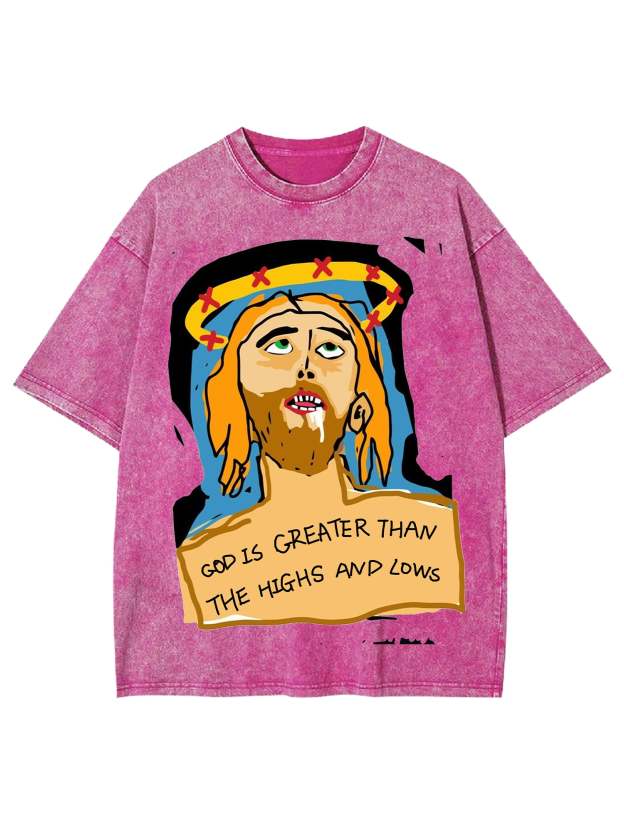 God Is Greater Than The Highs And Lows Washed Tshirt-ClassyOutlaw