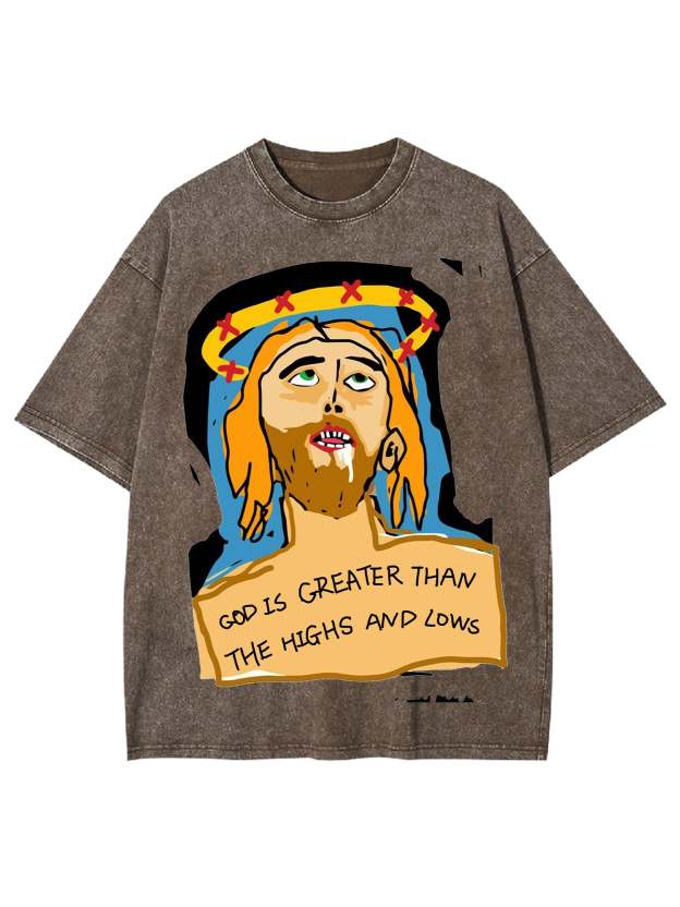 God Is Greater Than The Highs And Lows Washed Tshirt-ClassyOutlaw